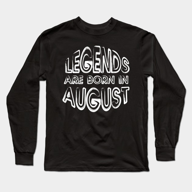 Legends Are Born In August - Inspirational - motivational - gift Long Sleeve T-Shirt by mo_allashram